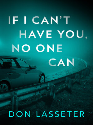cover image of If I Can't Have You, No One Can